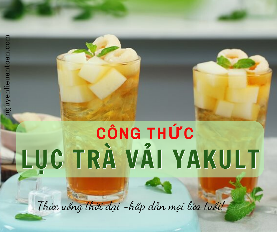 CÔNG THỨC PHA LỤC TRÀ VẢI THIỀU YAKULT